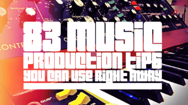 83 Music Production Tips