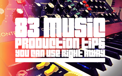 83 Music Production Tips