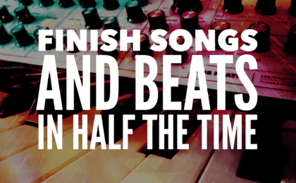 How to finish songs and beats in half the time - superherosamples